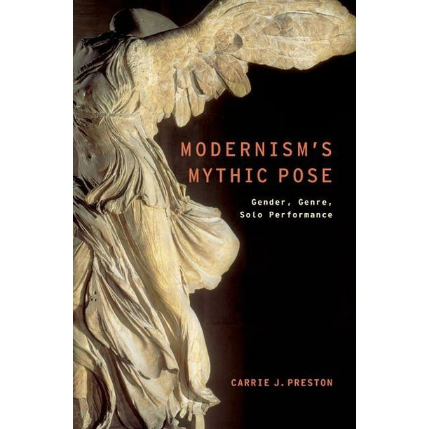 Modernism's Mythic Pose Gender, Genre, Solo Performance (Paperback)