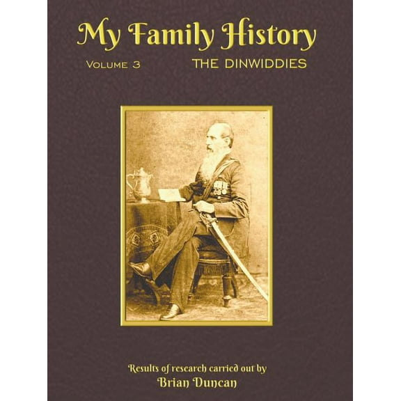 My Family History: Volume 3: The Dinwiddies, (Hardcover)
