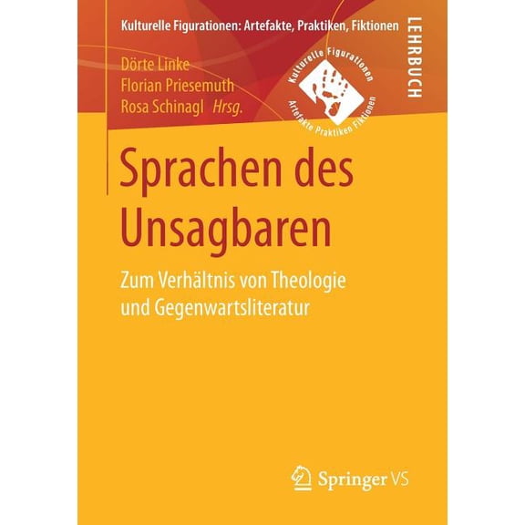 Kulturelle Figurationen: Artefakte, Prak Sprachen Des Unsagbaren: Zum Verhältnis Von Theologie Und Gegenwartsliteratur, (Paperback)