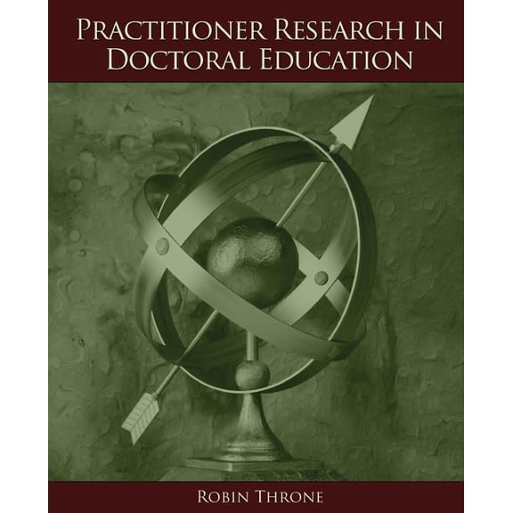 Practitioner Research in Doctoral Education, (Paperback)