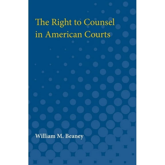 Right to Counsel in American Courts, (Paperback)