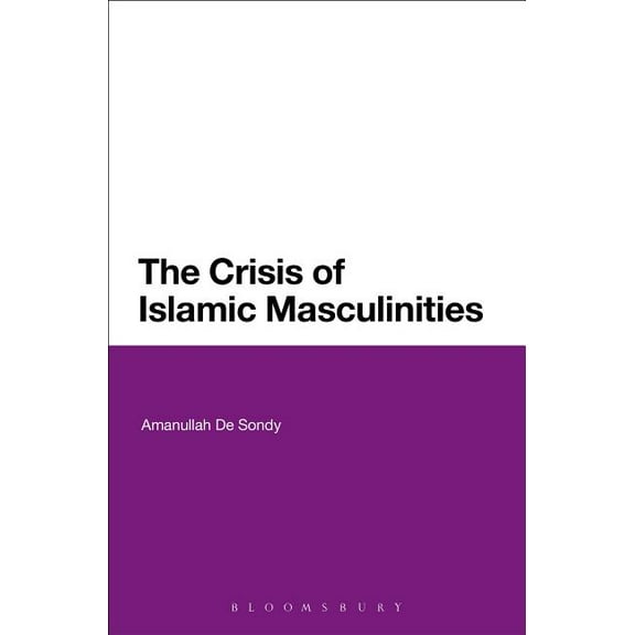The Crisis of Islamic Masculinities, (Hardcover)