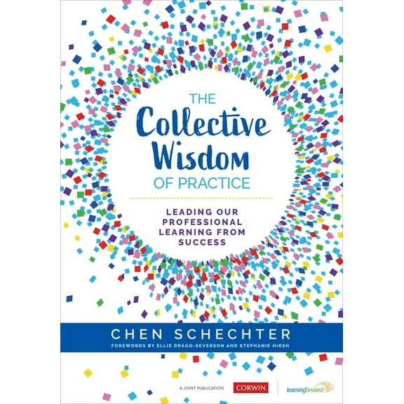 The Collective Wisdom of Practice: Leading Our Professional Learning From Success, (Paperback)