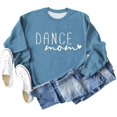 thumbnail image 2 of FYEGRE Womens Dance Mom Sweatshirt Crewneck Long Sleeve Funny Graphic Sweatshirt Dance Mama Gifts Top Blue S, 2 of 2