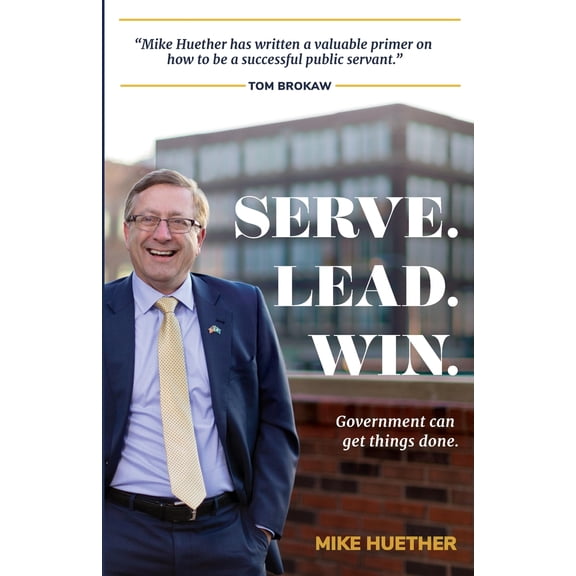Serve. Lead. Win.: Government Can Get Things Done