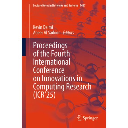 Lecture Notes in Networks and Systems Proceedings of the Fourth International Conference on Innovations in Computing Research (Icr 25) Book 1487 (Paperback)