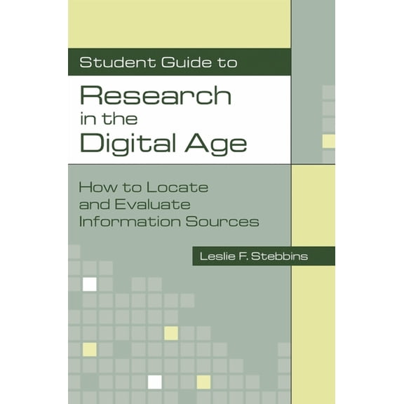 Student Guide to Research in the Digital Age: How to Locate and Evaluate Information Sources, (Paperback)