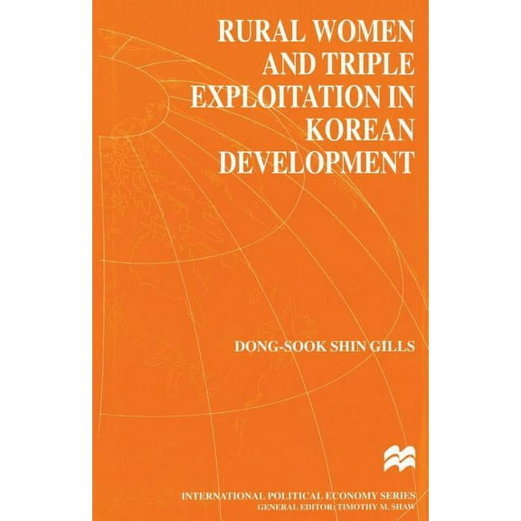 International Political Economy Rural Women and Triple Exploitation in Korean Development, (Paperback)