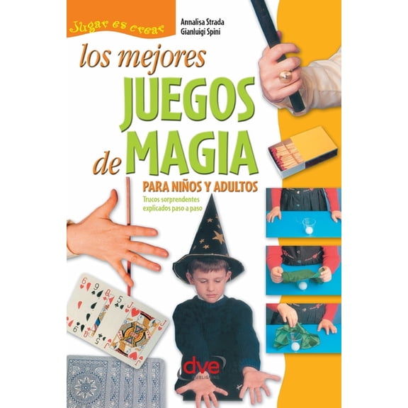 Los mejores juegos de magia: Trucos sorprendentes explicados paso a paso, (Hardcover)