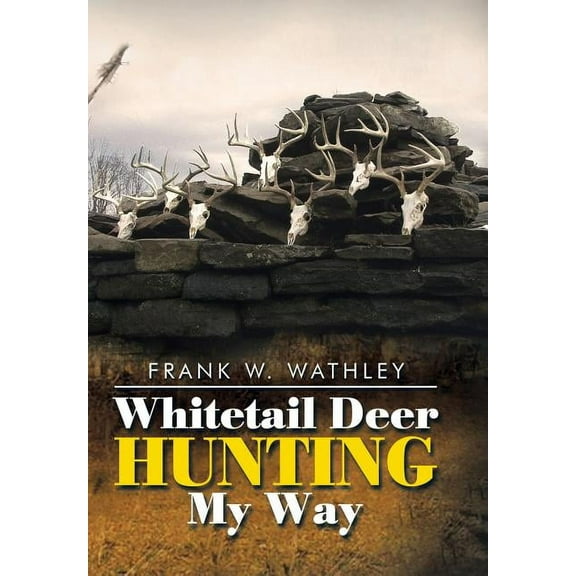 Whitetail Deer Hunting My Way (Hardcover)