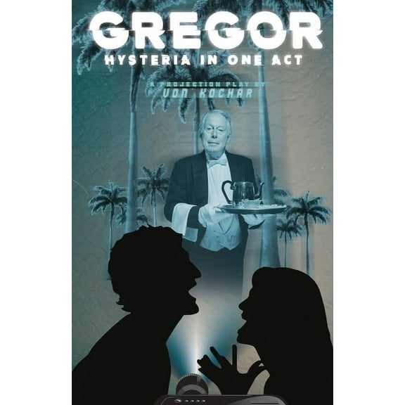 Gregor: Hysteria in One Act (Paperback)