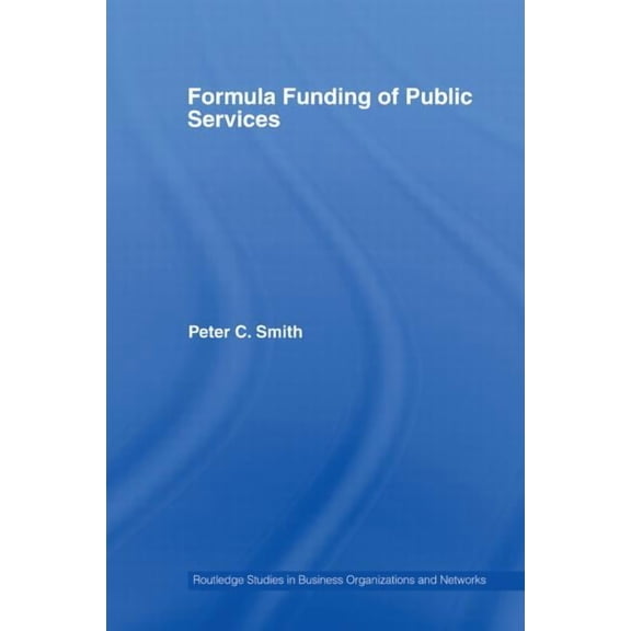 Routledge Studies in Business Organizati Formula Funding of Public Services, (Paperback)