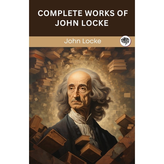 Complete Works of John Locke (Grapevine edition), (Paperback)