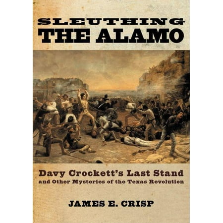 UPC: 9780195163506 | New Narratives in American History: Sleuthing the Alamo: Davy Crockett s Last Stand and Other Mysteries of the Texas Revolution (Paperback)