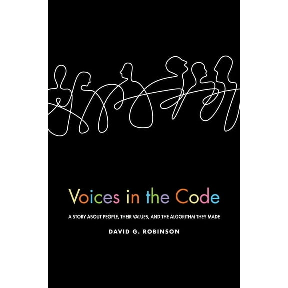 Voices in the Code: A Story about People, Their Values, and the Algorithm They Made, (Paperback)