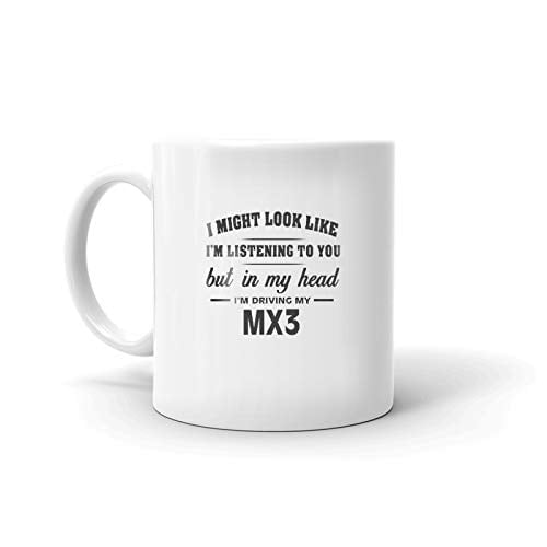 I M Driving My Mazda Mx3 Coffee Tea Ceramic Mug Office Work Cup Gift 11 Oz Walmart Com Walmart Com