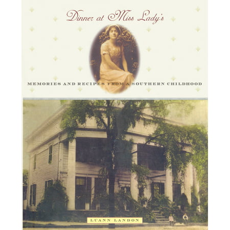 Dinner at Miss Lady's : Memories and Recipes from a Southern (Best Southern Dinner Recipes)