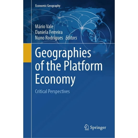 Economic Geography Geographies of the Platform Economy: Critical Perspectives, (Hardcover)