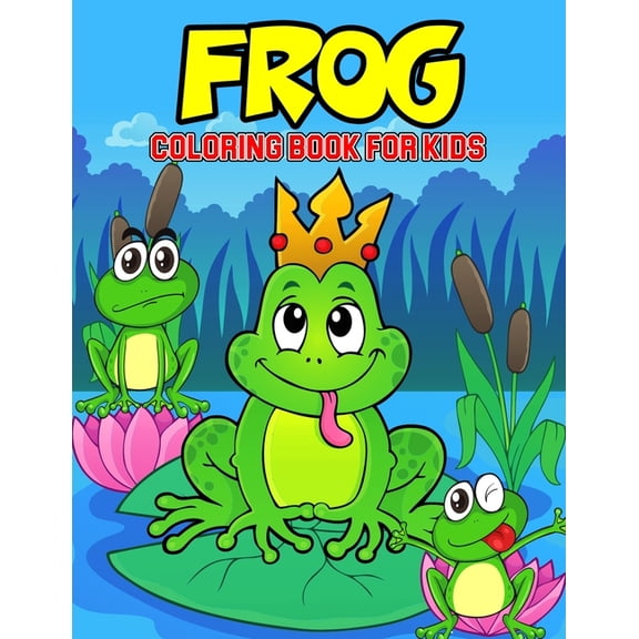 Frog Coloring Book for Kids : A Coloring Activity Book for Toddler/ Preschooler and Kids Ages 4-8 Gift for Boys & Girls (Paperback)