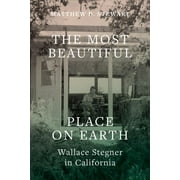 The Most Beautiful Place on Earth : Wallace Stegner in California (Paperback)