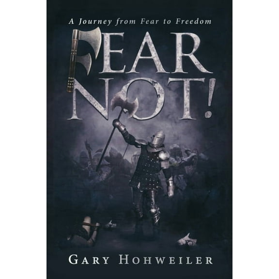 Fear Not: A Journey from Fear to Freedom, (Paperback)