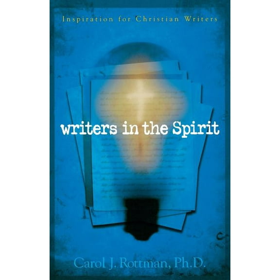 Writers in the Spirit: Inspiration for Christian Writers (Paperback)