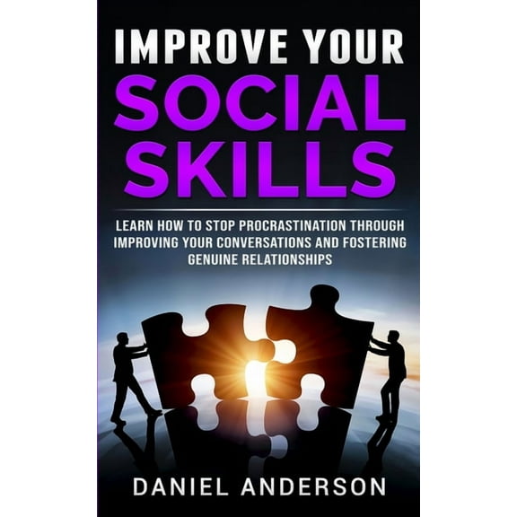 Mastery Emotional Intelligence and Soft Improve Your Social Skills: Learn How to Stop Procrastination through Improving Your Conversations and Fostering Genuine, Book 5, (Paperback)