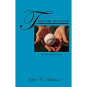 Through the Seams: Baseball Inspired Poetry (Paperback)