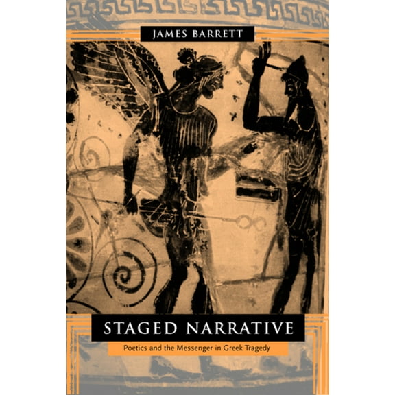 Staged Narrative : Poetics and the Messenger in Greek Tragedy (Edition 1) (Hardcover)