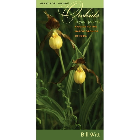 Bur Oak Guide: Orchids in Your Pocket : A Guide to the Native Orchids of Iowa (Sheet map, folded)