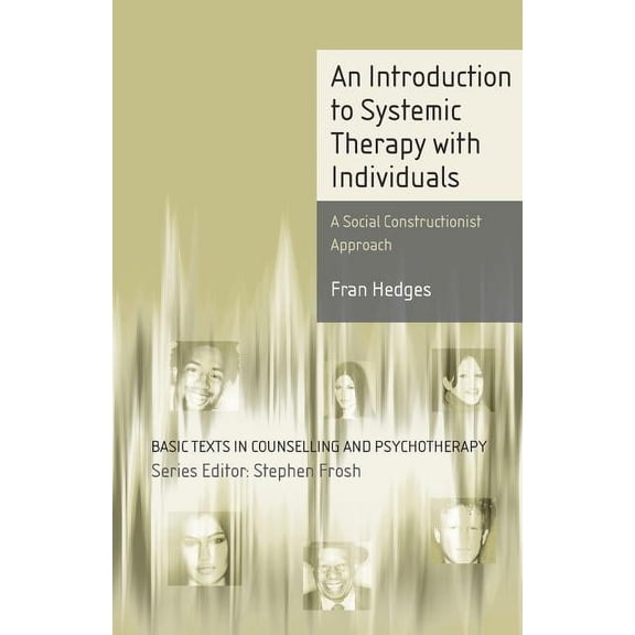 Basic Texts in Counselling and Psychothe An Introduction to Systemic Therapy with Individuals: A Social Constructionist Approach, Book 36, (Paperback)