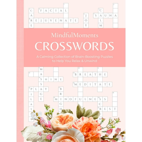 Mindfulmoments Crosswords: A Calming Collection of Brain-Boosting Puzzles to Help You Relax & Unwind, (Paperback)
