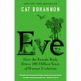 thumbnail image 1 of Pre-Owned Eve: How the Female Body Drove 200 Million Years of Human Evolution, 9780345806208, 0345806204, Paperback,, 1 of 1