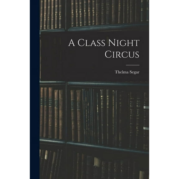 A Class Night Circus, (Paperback)