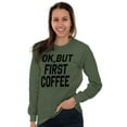 thumbnail image 3 of Ok But First Coffee Caffeine Java Latte Women's Long Sleeve T Shirt Brisco Brands 4X, 3 of 6