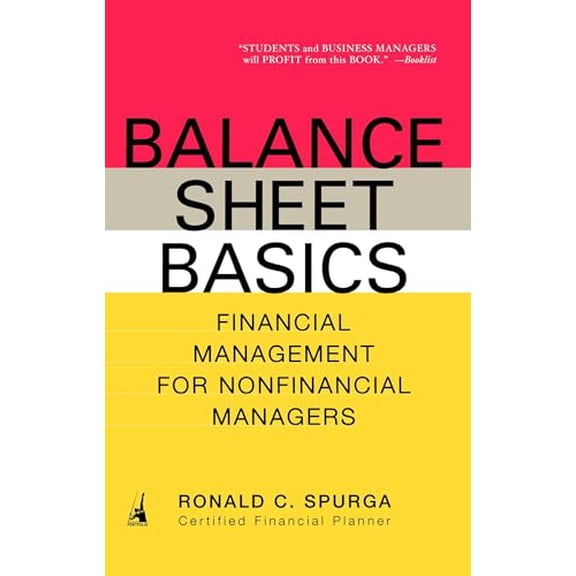 Pre-Owned Balance Sheet Basics: Financial Management for Nonfinancial Managers (Paperback) 159184052X 9781591840527