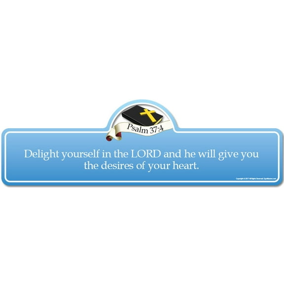 Psalm 37:4 Bible Verse Sign | Delight yourself in the LORD and he will give you the desires of your heart.
