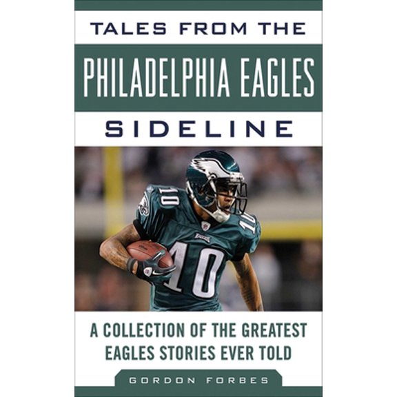 Pre-Owned Tales from the Philadelphia Eagles Sideline: A Collection of the Greatest Eagles Stories Ever Told (Hardcover) 1613210280 9781613210284