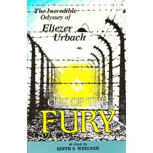 Out of the Fury: The Incredible Odyssey of Eliezer Urbach [Paperback - Used]