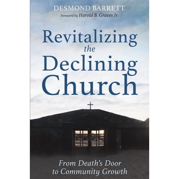 Revitalizing the Declining Church: From Death's Door to Community Growth, (Paperback)