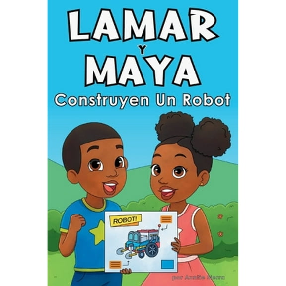 Lamar Y Maya Construyen Un Robot (Paperback)