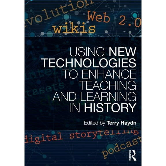 Using New Technologies to Enhance Teaching and Learning in History, (Paperback)