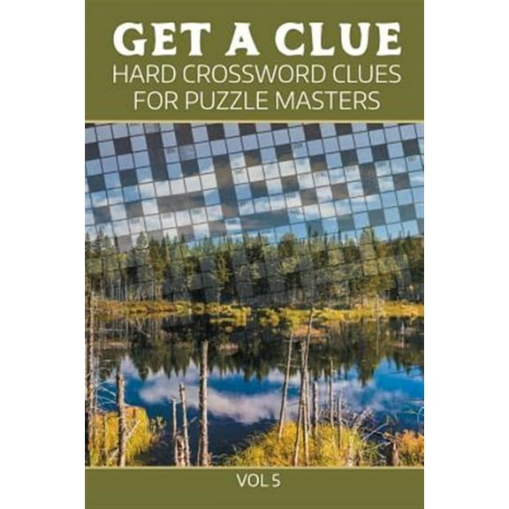 Get A Clue: Hard Crossword Clues For Puzzle Masters Vol 5 (Paperback)