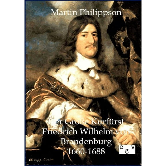 Der Große Kurfürst Friedrich Wilhelm von Brandenburg (Paperback)