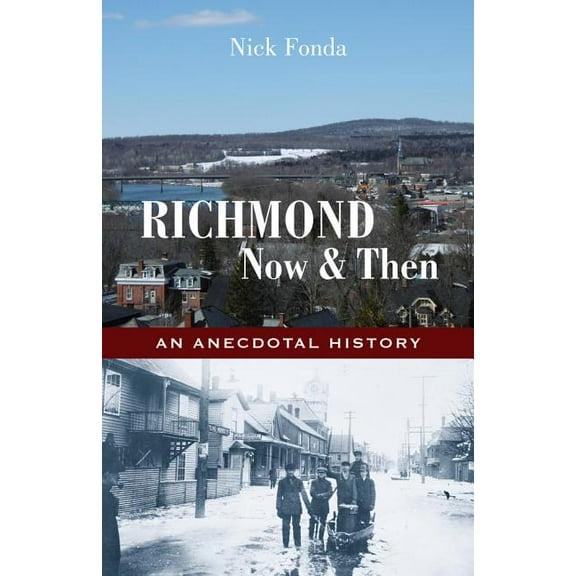 Richmond, Now and Then : An Anecdotal History from the Eastern Townships (Paperback)