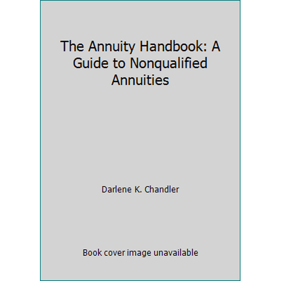 Pre-Owned The Annuity Handbook: A Guide to Nonqualified Annuities (Paperback) 0872186180 9780872186187
