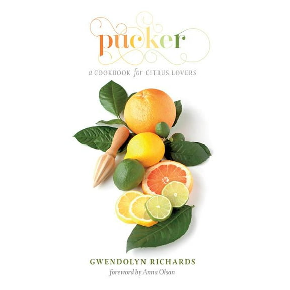 Pucker: A Cookbook for Citrus Lovers (Paperback)