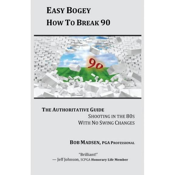 Easy Bogey: How to Break 90 (Paperback) by Bob Madsen