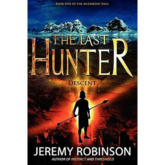 The Last Hunter - Descent (Book 1 of the Antarktos Saga)