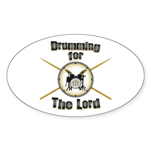 CafePress - Drumming For The Lord - Sticker (Oval)